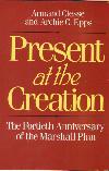 Present at the Creation. The Fortieth Anniversary of the Marshall Plan